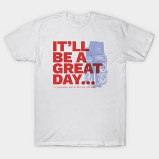 It will be a great day... T-Shirt